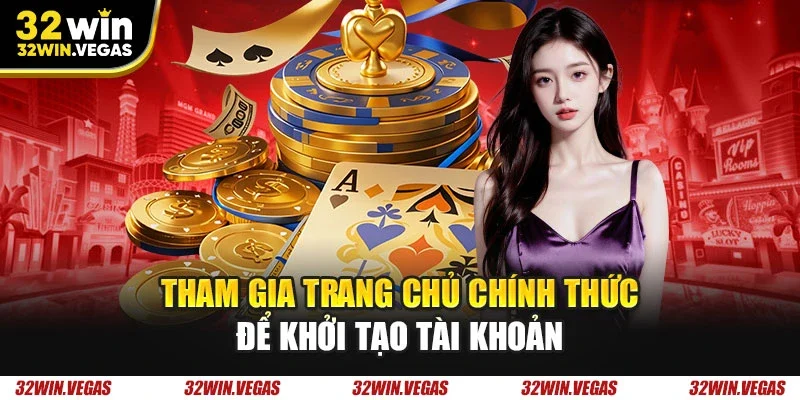 Tham gia trang chủ chính thức để khởi tạo tài khoản