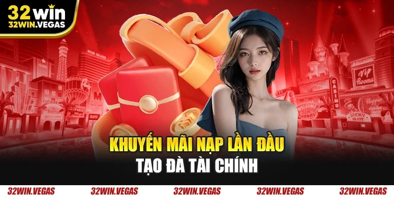 Khuyến mãi nạp lần đầu tạo đà tài chính