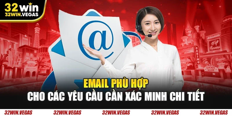 Email phù hợp cho các yêu cầu cần xác minh chi tiết