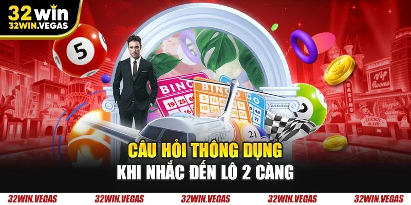 Câu hỏi thông dụng khi nhắc đến lô 2 càng