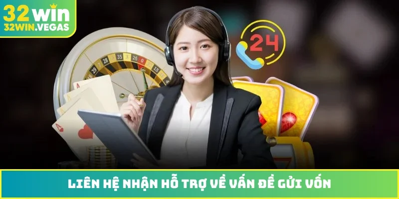 Liên hệ nhận hỗ trợ về vấn đề gửi vốn